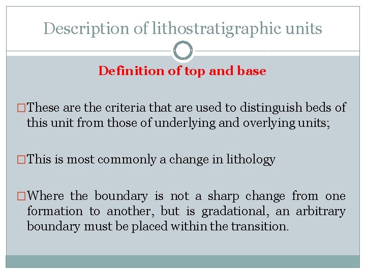 Description of lithostratigraphic units Definition of top and base �These are the criteria that