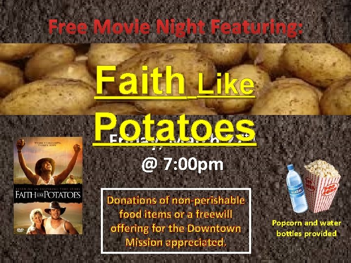 Free Movie Night Featuring: Faith Like Potatoes Friday, March 27 th @ 7: 00