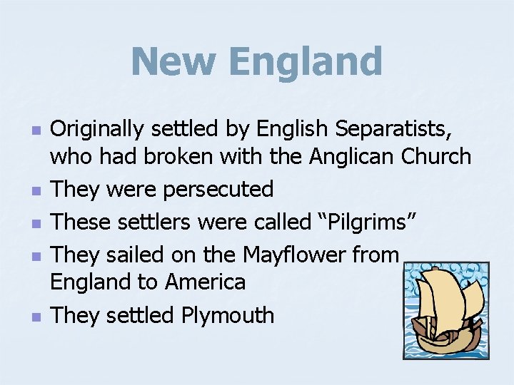 New England n n n Originally settled by English Separatists, who had broken with