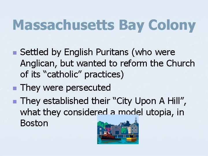 Massachusetts Bay Colony n n n Settled by English Puritans (who were Anglican, but