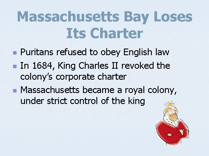 Massachusetts Bay Loses Its Charter n n n Puritans refused to obey English law