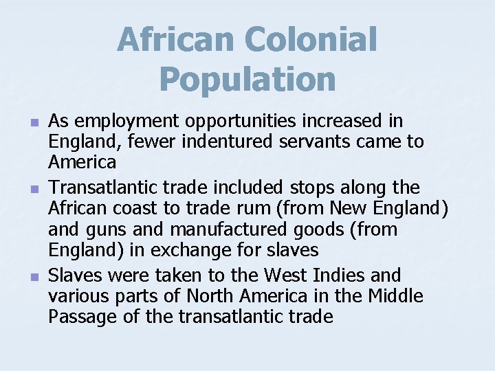 African Colonial Population n As employment opportunities increased in England, fewer indentured servants came