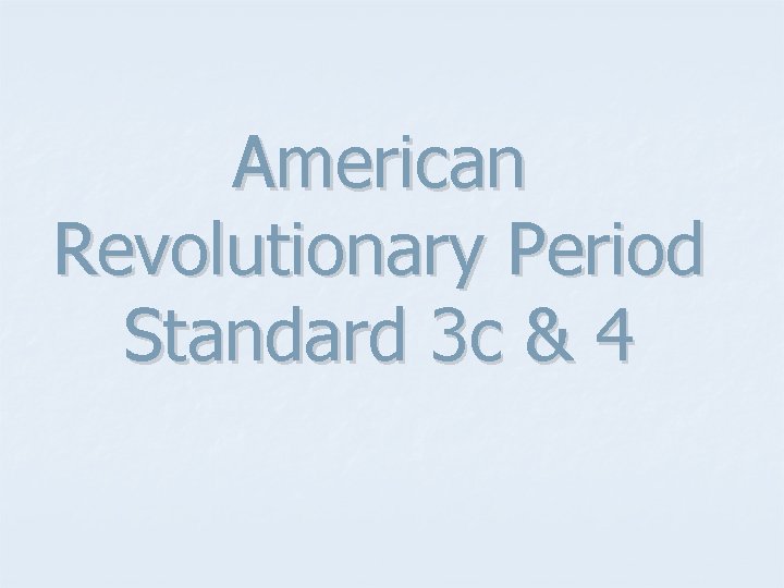 American Revolutionary Period Standard 3 c & 4 