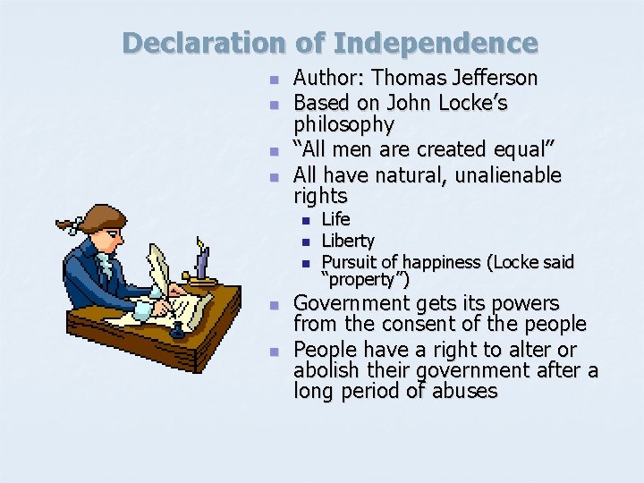 Declaration of Independence n n Author: Thomas Jefferson Based on John Locke’s philosophy “All