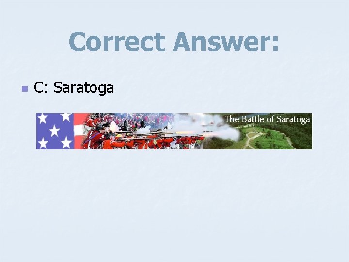 Correct Answer: n C: Saratoga 