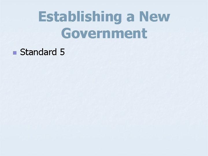 Establishing a New Government n Standard 5 