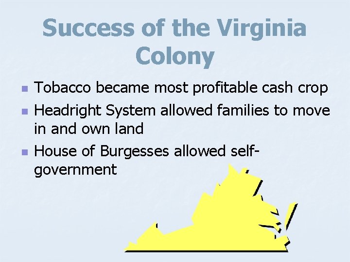 Success of the Virginia Colony n n n Tobacco became most profitable cash crop
