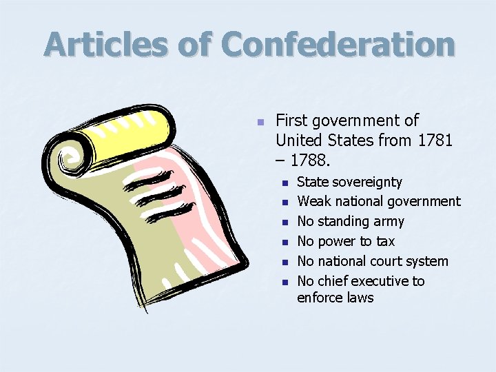 Articles of Confederation n First government of United States from 1781 – 1788. n