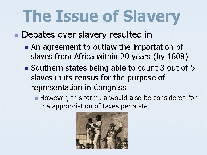 The Issue of Slavery n Debates over slavery resulted in n n An agreement
