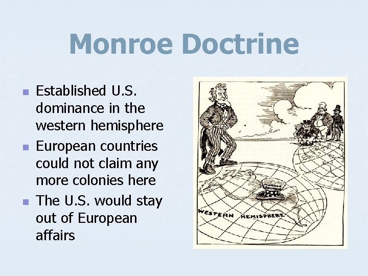 Monroe Doctrine n n n Established U. S. dominance in the western hemisphere European