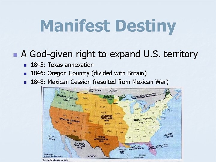 Manifest Destiny n A God-given right to expand U. S. territory n n n