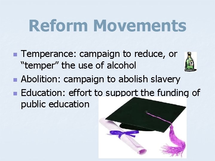 Reform Movements n n n Temperance: campaign to reduce, or “temper” the use of