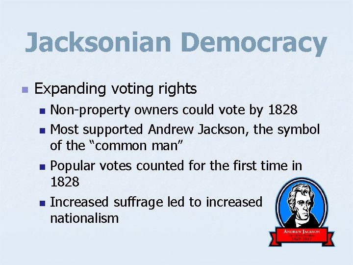 Jacksonian Democracy n Expanding voting rights n n Non-property owners could vote by 1828