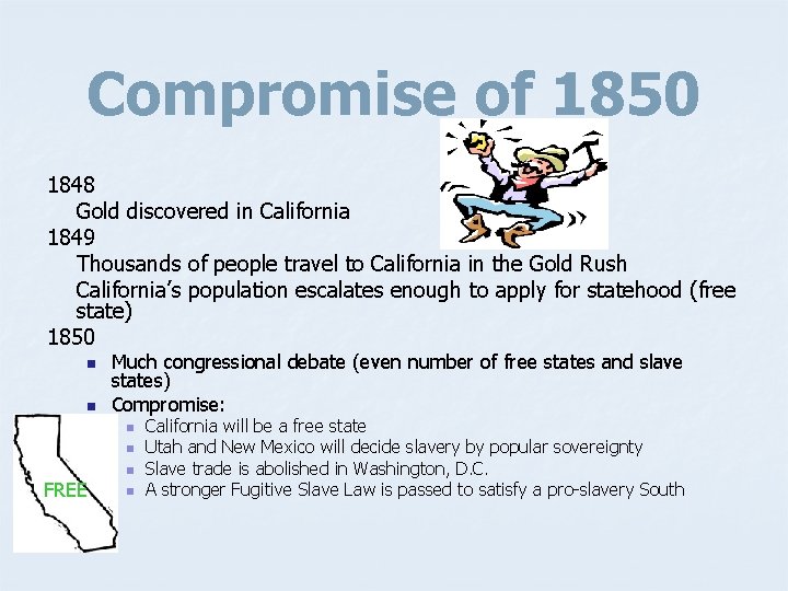 Compromise of 1850 1848 Gold discovered in California 1849 Thousands of people travel to