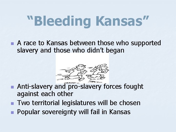 “Bleeding Kansas” n n A race to Kansas between those who supported slavery and