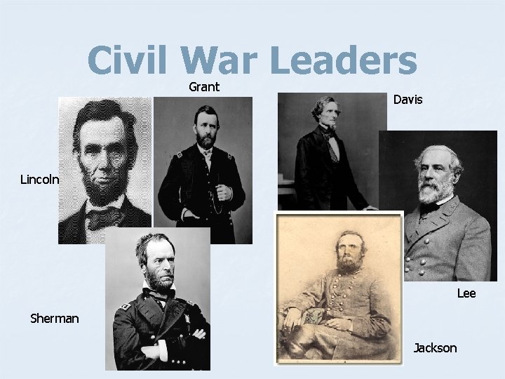 Civil War Leaders Grant Davis Lincoln Lee Sherman Jackson 