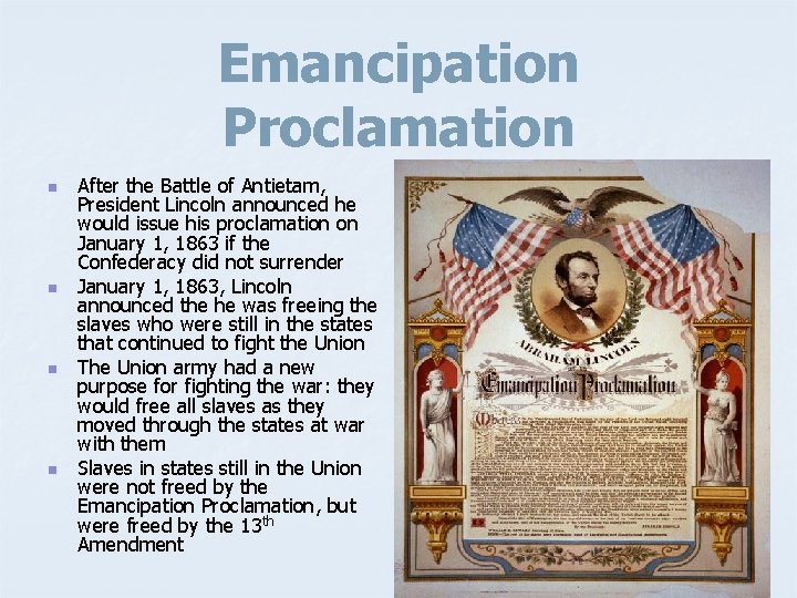 Emancipation Proclamation n n After the Battle of Antietam, President Lincoln announced he would
