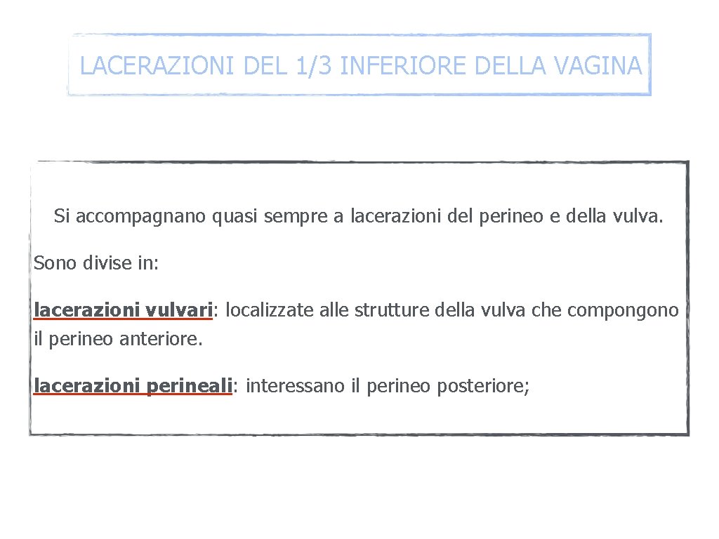 LACERAZIONI DEL 1/3 INFERIORE DELLA VAGINA Si accompagnano quasi sempre a lacerazioni del perineo