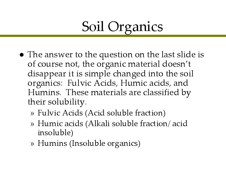 Soil Organics l The answer to the question on the last slide is of