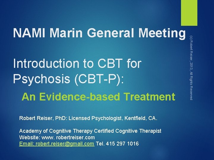 Introduction to CBT for Psychosis (CBT-P): An Evidence-based Treatment Robert Reiser, Ph. D: Licensed