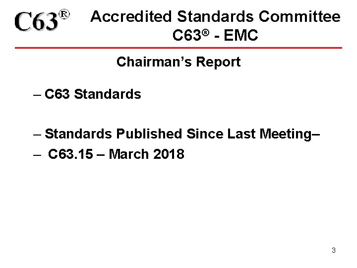 Accredited Standards Committee C 63® - EMC Chairman’s Report – C 63 Standards –