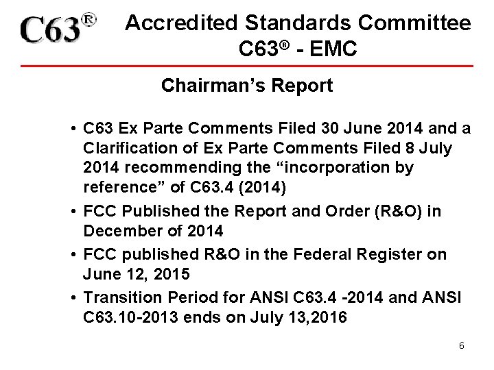 Accredited Standards Committee C 63® - EMC Chairman’s Report • C 63 Ex Parte