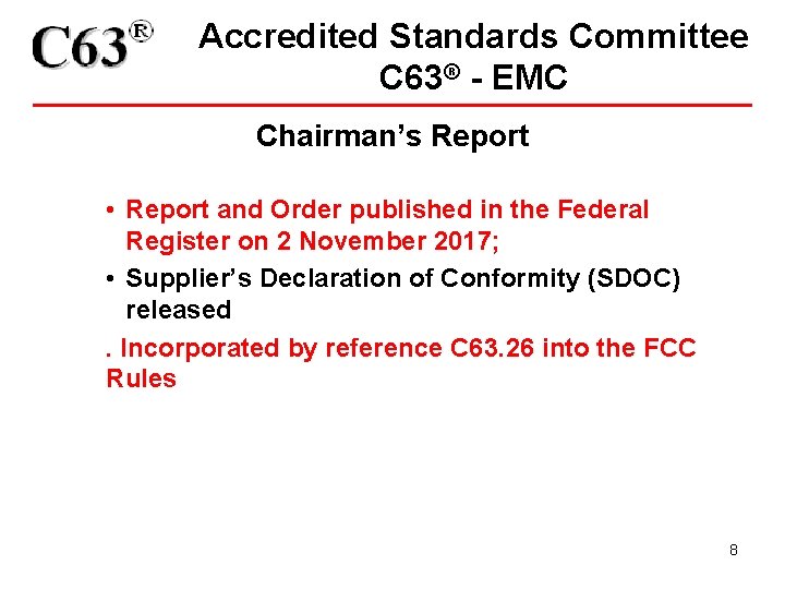 Accredited Standards Committee C 63® - EMC Chairman’s Report • Report and Order published