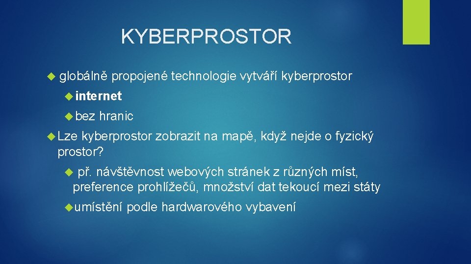 KYBERPROSTOR globálně propojené technologie vytváří kyberprostor internet bez hranic Lze kyberprostor zobrazit na mapě,