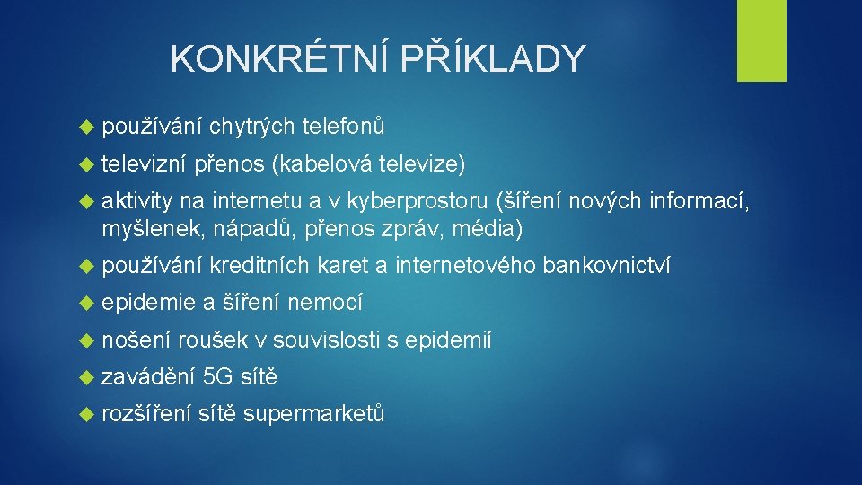 KONKRÉTNÍ PŘÍKLADY používání televizní chytrých telefonů přenos (kabelová televize) aktivity na internetu a v