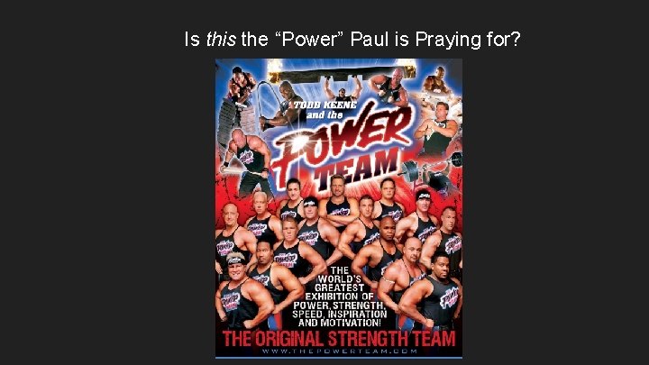 Is this the “Power” Paul is Praying for? 