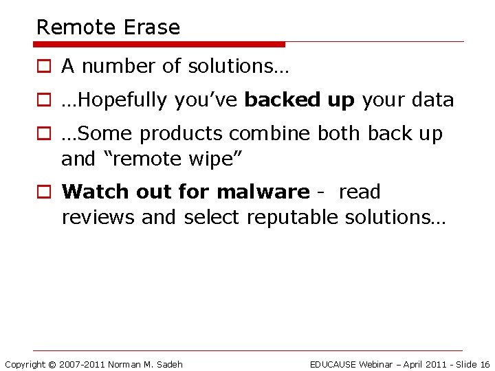 Remote Erase o A number of solutions… o …Hopefully you’ve backed up your data