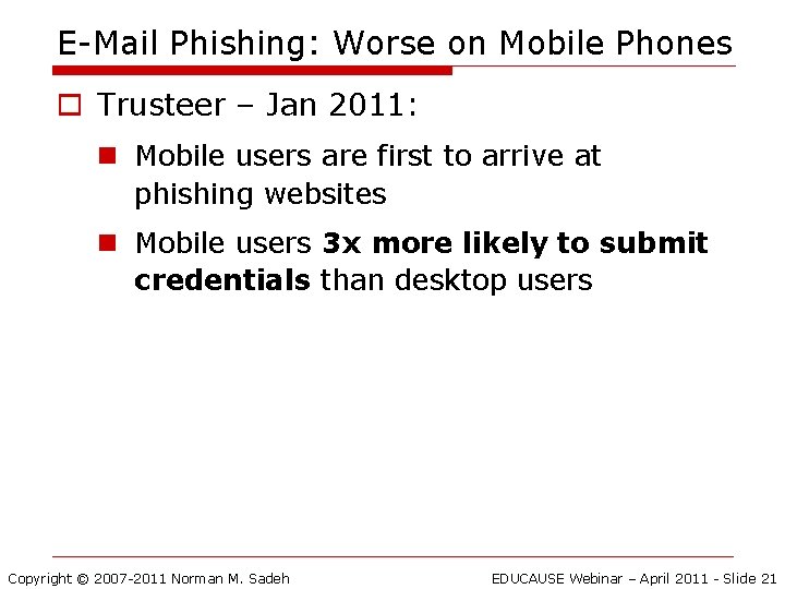 E-Mail Phishing: Worse on Mobile Phones o Trusteer – Jan 2011: n Mobile users
