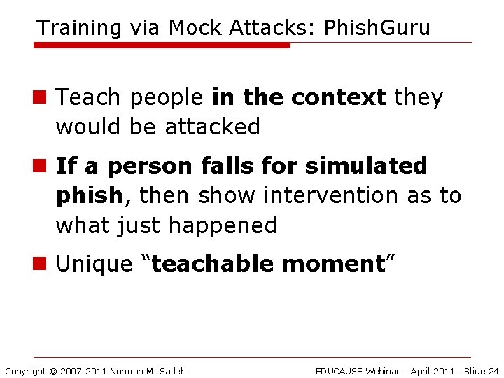 Training via Mock Attacks: Phish. Guru n Teach people in the context they would