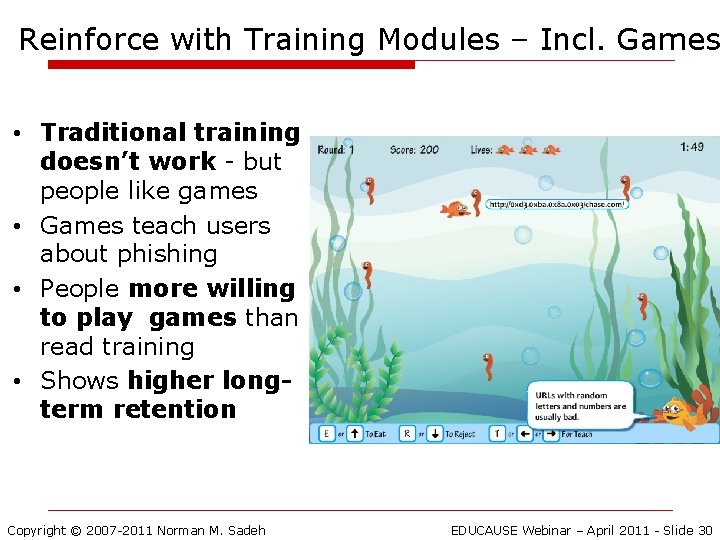 Reinforce with Training Modules – Incl. Games • Traditional training doesn’t work - but