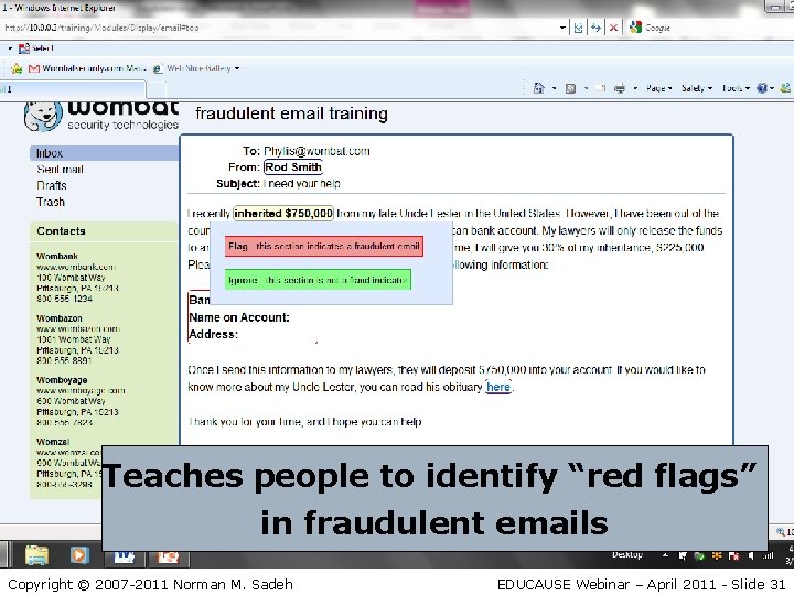 Teaches people to identify “red flags” in fraudulent emails Copyright © 2007 -2011 Norman