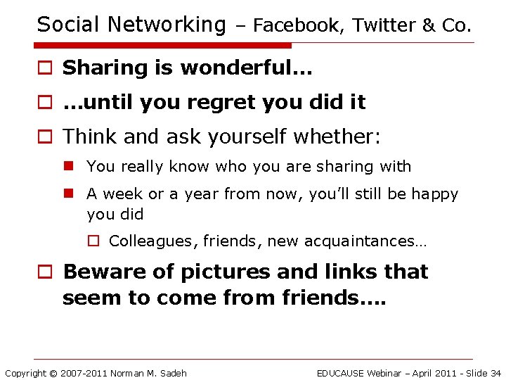 Social Networking – Facebook, Twitter & Co. o Sharing is wonderful… o …until you