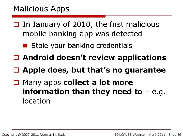 Malicious Apps o In January of 2010, the first malicious mobile banking app was