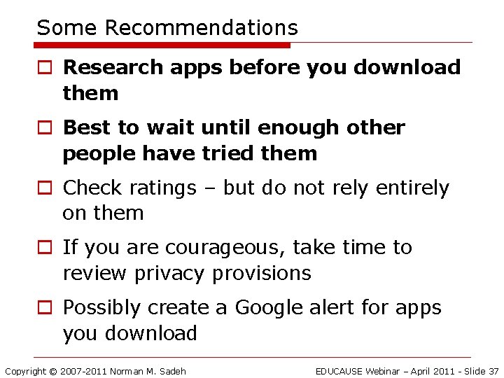 Some Recommendations o Research apps before you download them o Best to wait until