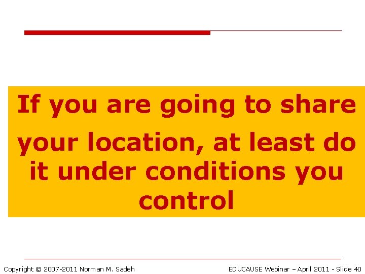 If you are going to share your location, at least do it under conditions