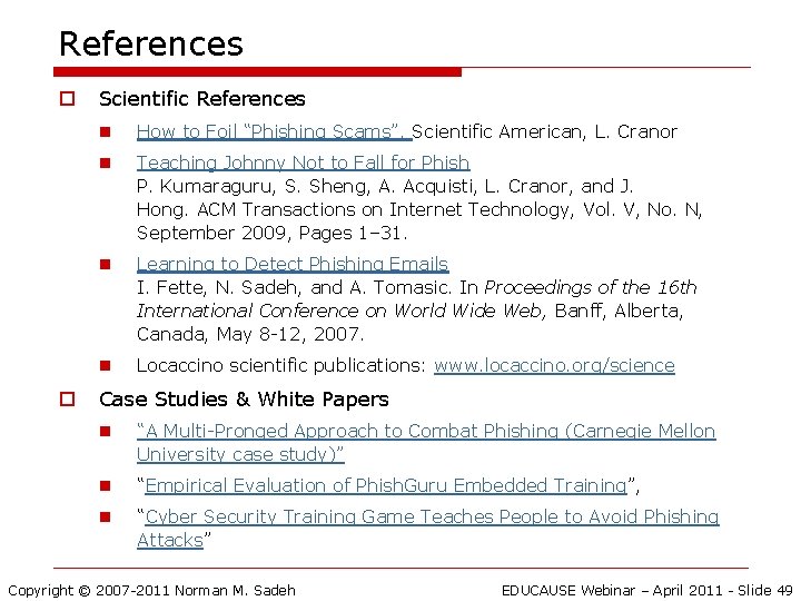 References o o Scientific References n How to Foil “Phishing Scams”, Scientific American, L.