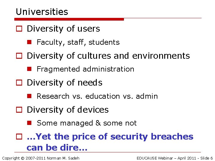 Universities o Diversity of users n Faculty, staff, students o Diversity of cultures and