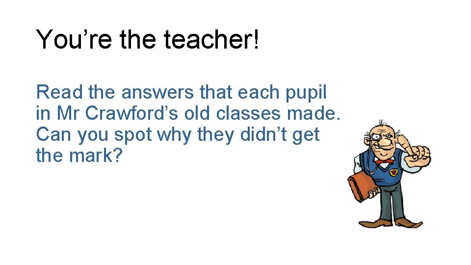You’re the teacher! Read the answers that each pupil in Mr Crawford’s old classes