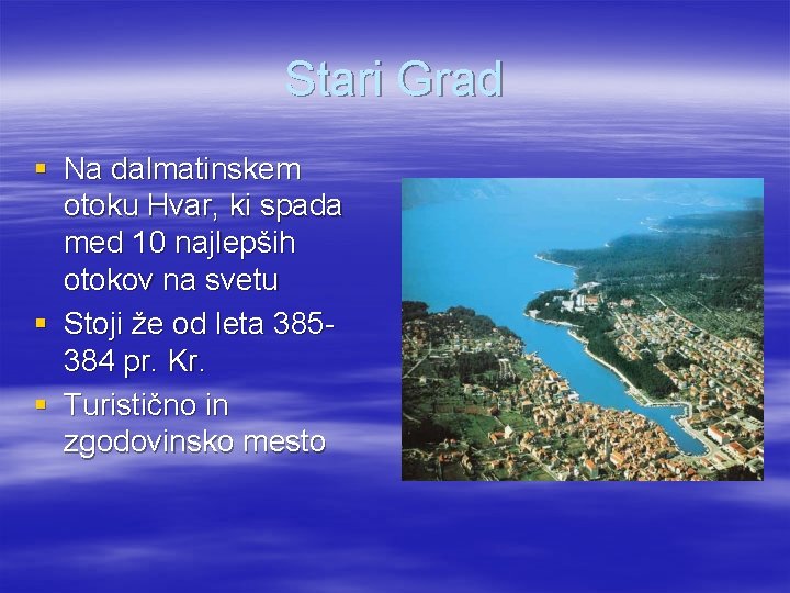 Stari Grad § Na dalmatinskem otoku Hvar, ki spada med 10 najlepših otokov na