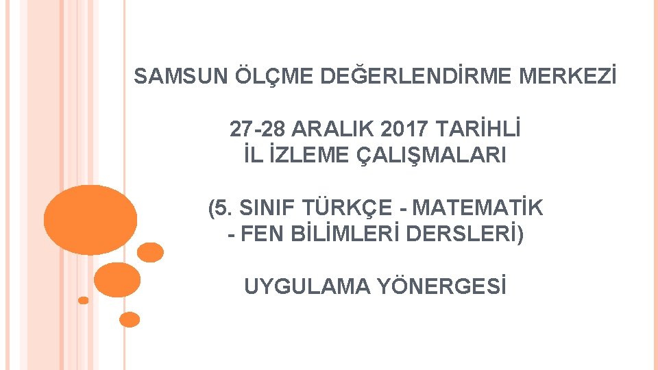 SAMSUN ÖLÇME DEĞERLENDİRME MERKEZİ 27 -28 ARALIK 2017 TARİHLİ İL İZLEME ÇALIŞMALARI (5. SINIF