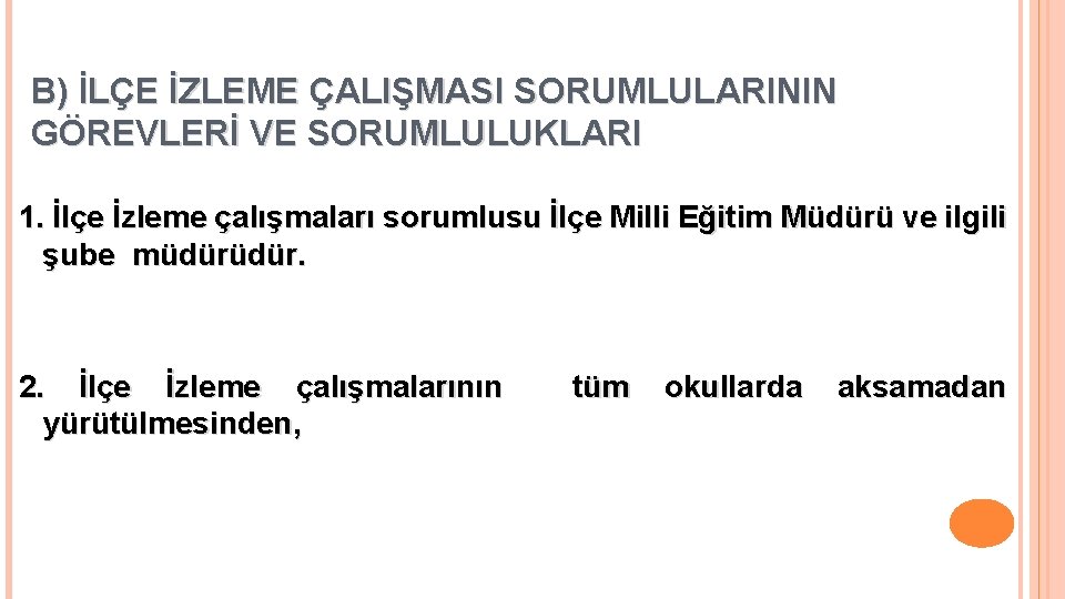 B) İLÇE İZLEME ÇALIŞMASI SORUMLULARININ GÖREVLERİ VE SORUMLULUKLARI 1. İlçe İzleme çalışmaları sorumlusu İlçe
