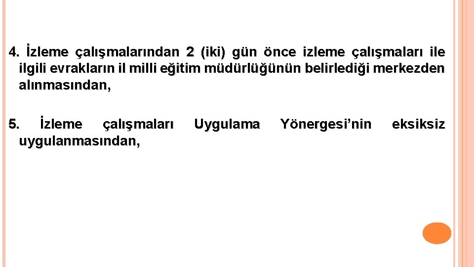 4. İzleme çalışmalarından 2 (iki) gün önce izleme çalışmaları ile ilgili evrakların il milli