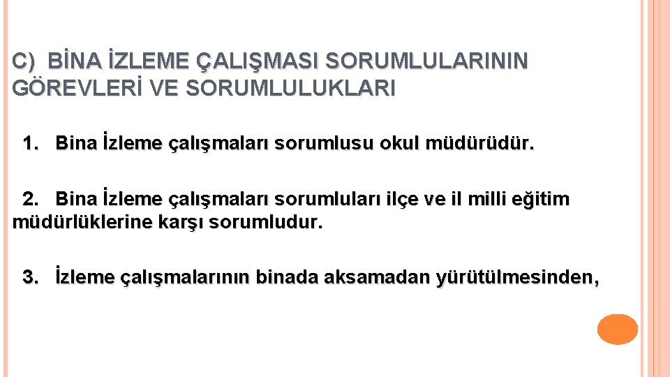 C) BİNA İZLEME ÇALIŞMASI SORUMLULARININ GÖREVLERİ VE SORUMLULUKLARI 1. Bina İzleme çalışmaları sorumlusu okul