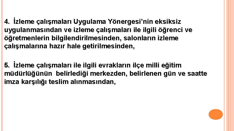 4. İzleme çalışmaları Uygulama Yönergesi’nin eksiksiz uygulanmasından ve izleme çalışmaları ile ilgili öğrenci ve