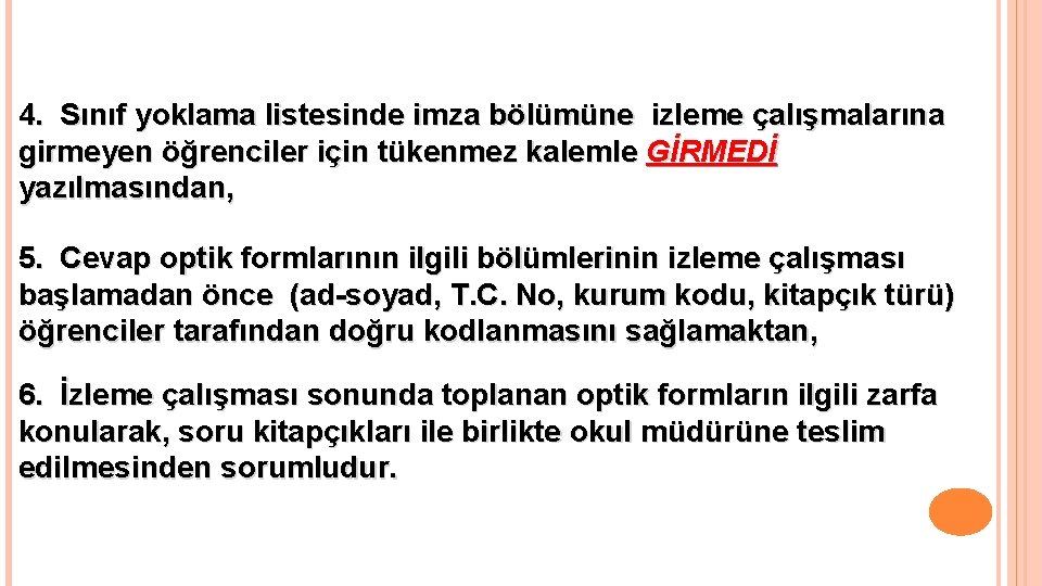 4. Sınıf yoklama listesinde imza bölümüne izleme çalışmalarına girmeyen öğrenciler için tükenmez kalemle GİRMEDİ