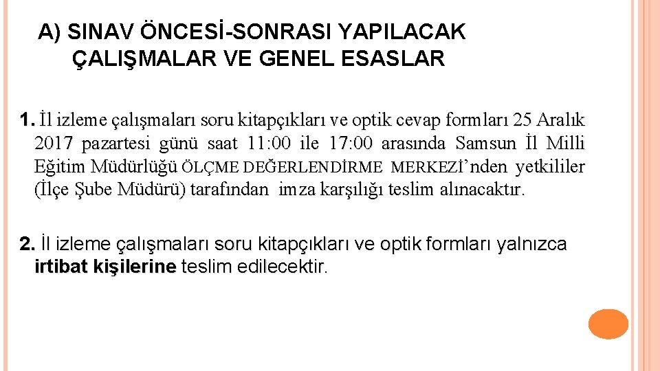 A) SINAV ÖNCESİ-SONRASI YAPILACAK ÇALIŞMALAR VE GENEL ESASLAR 1. İl izleme çalışmaları soru kitapçıkları